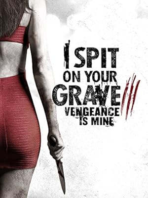 فيلم I Spit on Your Grave Vengeance is Mine 2015 مترجم