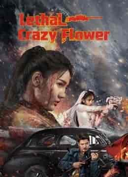 فيلم Lethal Crazy Flower 2023 مترجم